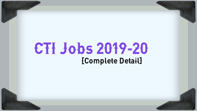 CTI Jobs 2019-20 [Complete Detail]