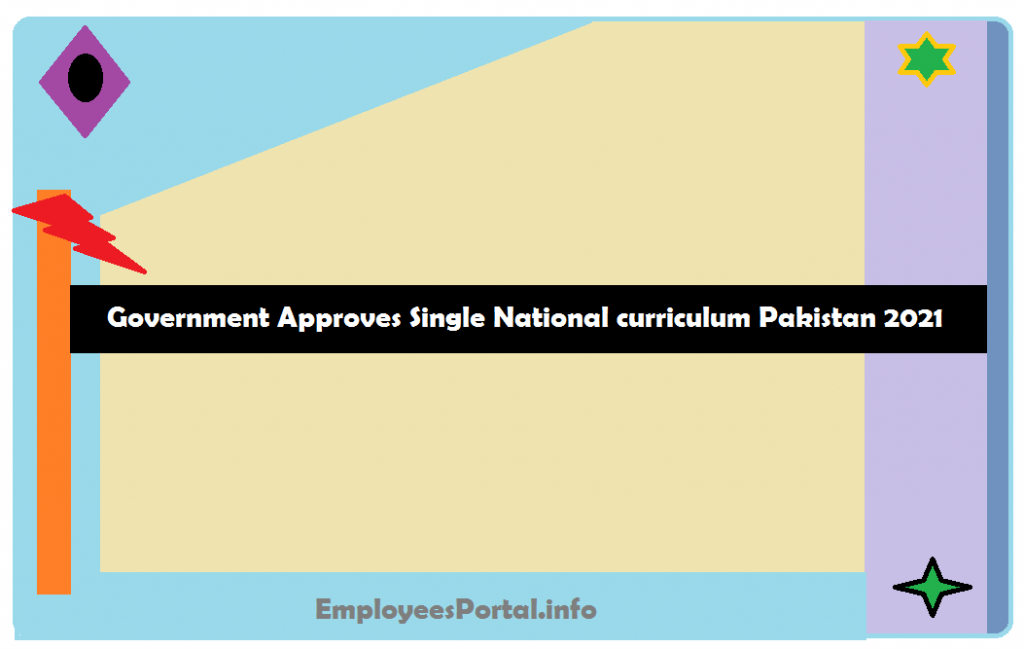 Government Approves Single National curriculum Pakistan 2021