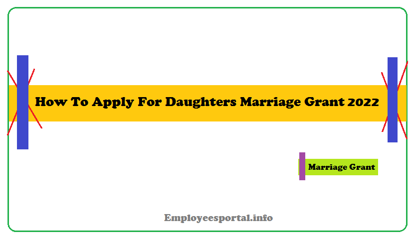 How To Apply For Daughters Marriage Grant 2022