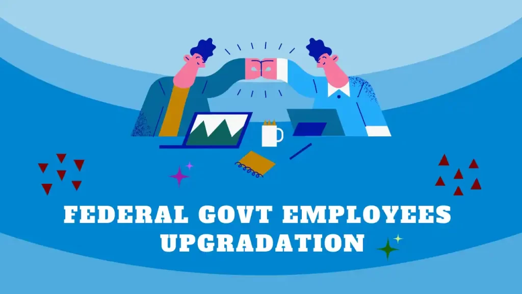 Federal Employees Upgradation 2023