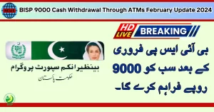 BISP 9000 Cash Withdrawal Through ATMs February Update 2024