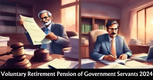 Voluntary Retirement Pension of Government Servants 2024